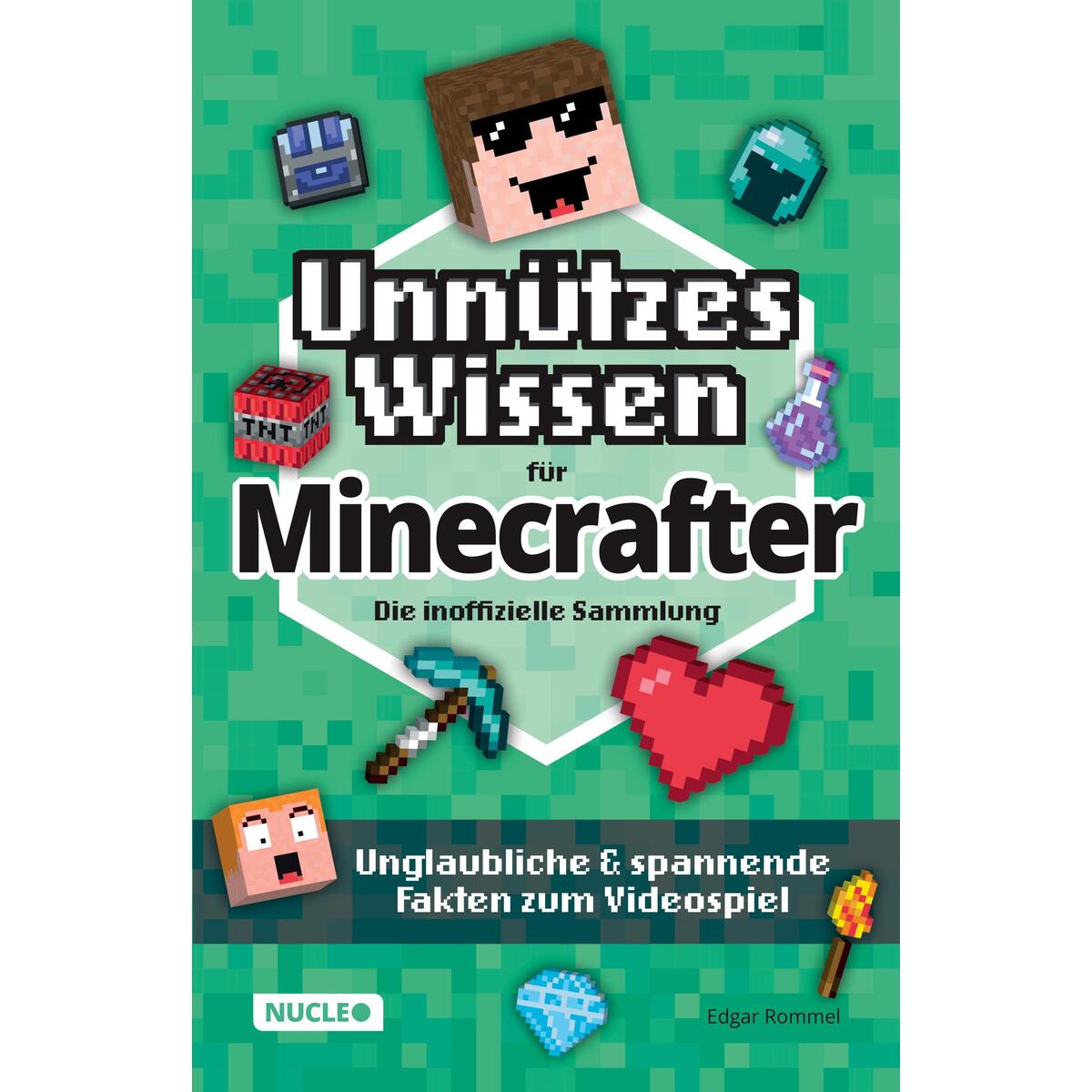 Unnützes Wissen für Minecrafter ¿ Die inoffizielle Sammlung Unnützes Wissen für Minecrafter ¿ Die inoffizielle Sammlung von Nucleo
