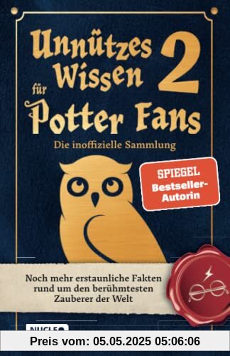 Unnützes Wissen für Potter-Fans 2 – Die inoffizielle Sammlung: Noch mehr erstaunliche Fakten rund um den berühmtesten Zauberer der Welt | Ein besonderes Buch für Potterheads Unnützes Wissen für Potter-Fans 2 – Die inoffizielle Sammlung: Noch mehr erstaunliche Fakten rund um den berühmtesten Zauberer der Welt | Ein besonderes Buch für Potterheads