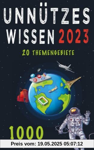 Unnützes Wissen: Unglaubliche Fakten aus 20 Themengebieten - Inkl. Audioquiz: Beeindrucke mit spektakulärem Wissen und interessanten Hintergrundinformationen