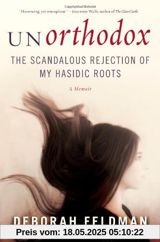 Unorthodox: The Scandalous Rejection of My Hasidic Roots