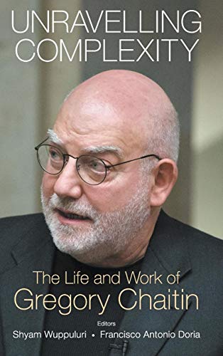 Unravelling Complexity: The Life and Work of Gregory Chaitin von World Scientific Publishing Company
