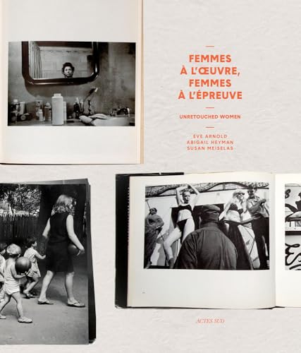 Unretouched Women: Femmes à l'oeuvre, femmes à l'épreuve de l'image von Actes Sud