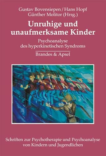 Unruhige Kinder: Psychoanalyse des hyperkinetischen Syndroms (Schriften zur Psychotherapie und Psychoanalyse von Kindern und Jugendlichen)