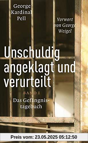 Unschuldig angeklagt und verurteilt: Das Gefängnistagebuch - Band 1: Das Gefängnistagebuch - Band I