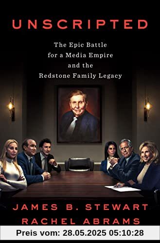 Unscripted: The Epic Battle for a Media Empire and the Redstone Family Legacy