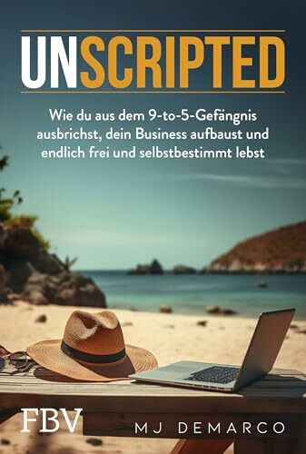 Unscripted: Wie Sie aus dem 9-to-5-Gefängnis ausbrechen, Ihr Business aufbauen und endlich fre... Unscripted: Wie Sie aus dem 9-to-5-Gefängnis ausbrechen, Ihr Business aufbauen und endlich fre...