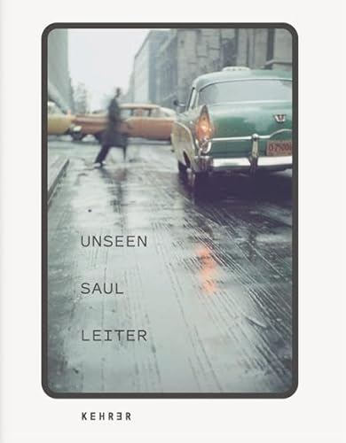 Unseen Saul Leiter von KEHRER Verlag