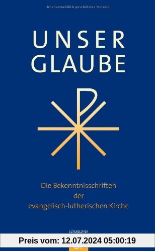 Unser Glaube: Die Bekenntnisschriften der evangelisch-lutherischen Kirche. Ausgabe für die Gemeinde