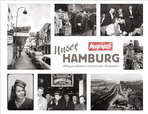 Unser Hamburg: Alltagsgeschichte in historischen Fotografien