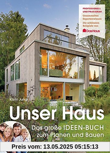 Unser Haus: Das große IDEEN-BUCH zum Planen und Bauen