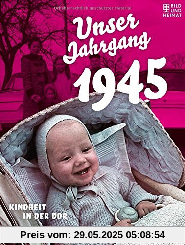 Unser Jahrgang 1945: Kindheit in der DDR