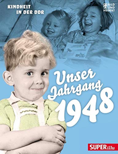 Unser Jahrgang 1948: Kindheit in der DDR Unser Jahrgang 1948: Kindheit in der DDR