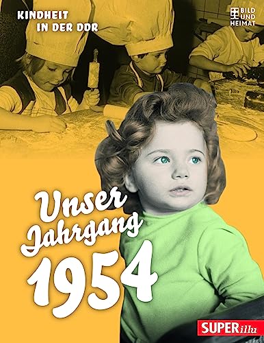 Unser Jahrgang 1954: Kindheit in der DDR von Bild und Heimat Verlag