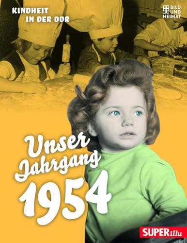 Unser Jahrgang 1954: Kindheit in der DDR von Bild und Heimat Verlag