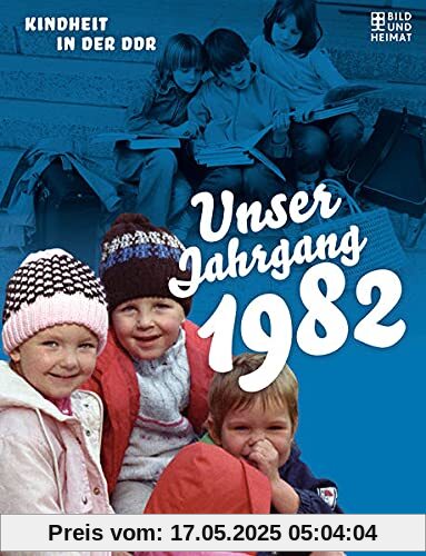 Unser Jahrgang 1982: Kindheit in der DDR Unser Jahrgang 1982: Kindheit in der DDR