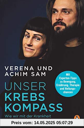 Unser Krebs-Kompass: Wie wir mit der Krankheit leben lernen - Mit Experten-Tipps zu Bewegung, Ernährung, Therapie und Heilungschancen