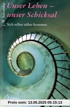 Unser Leben - unser Schicksal: Sich selber näher kommen