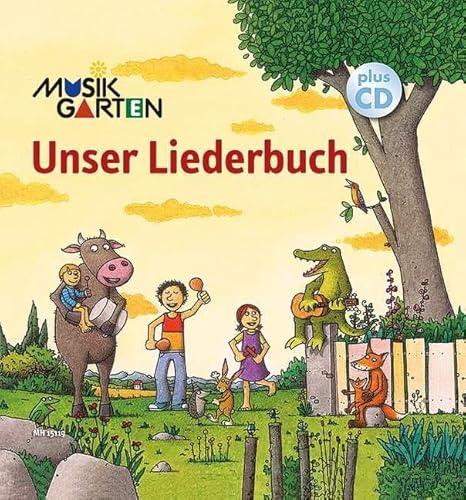 Unser Liederbuch: Musikgarten (Musikgarten: Gemeinsam musizieren... für Kleinkinder mit ihren Familien)