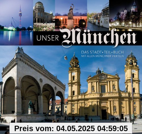 Unser München: Das Stadt-Teil-Buch mit allen Münchner Stadtvierteln