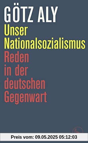 Unser Nationalsozialismus: Reden in der deutschen Gegenwart