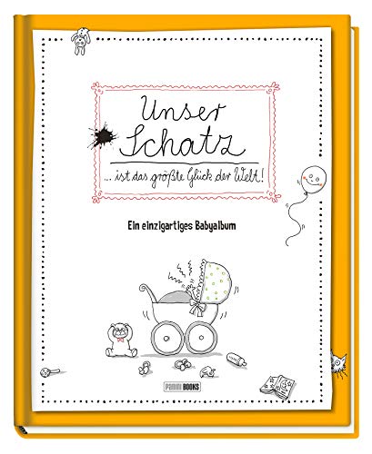 Unser Schatz … ist das größte Glück der Welt!: Ein einzigartiges Babyalbum Unser Schatz … ist das größte Glück der Welt!: Ein einzigartiges Babyalbum
