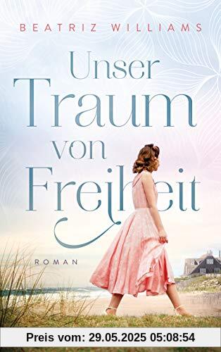 Unser Traum von Freiheit: Roman (Die East-Coast-Reihe, Band 5)