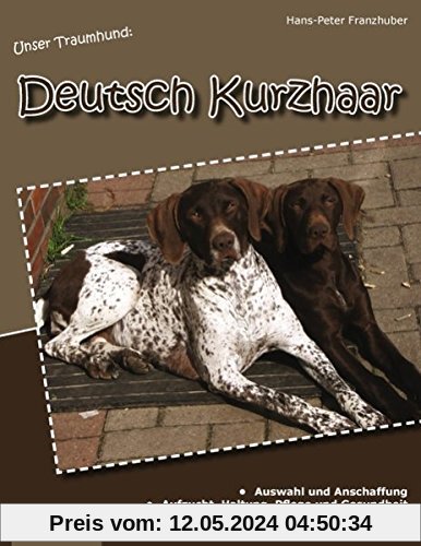 Unser Traumhund: Deutsch Kurzhaar