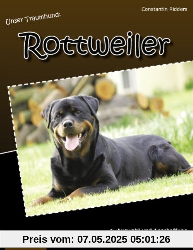 Unser Traumhund: Rottweiler