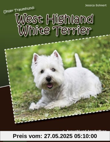 Unser Traumhund: West Highland White Terrier: Westie Unser Traumhund: West Highland White Terrier: Westie