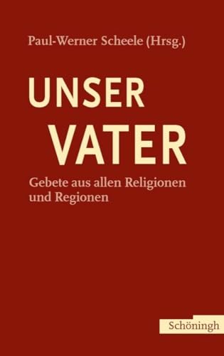 Unser Vater. Gebete aus allen Religionen und Regionen von Schoeningh Ferdinand GmbH