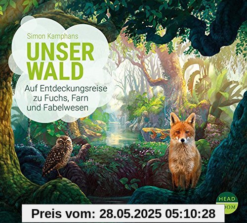 Unser Wald - Auf Entdeckungsreise zu Fuchs, Farn und Fabelwesen Unser Wald - Auf Entdeckungsreise zu Fuchs, Farn und Fabelwesen