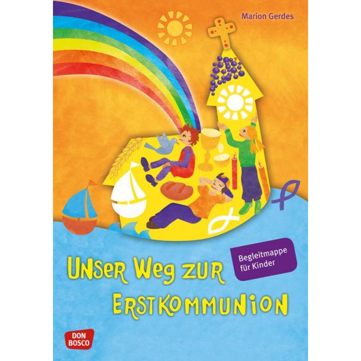 Unser Weg zur Erstkommunion, Begleitmappe für Kinder Unser Weg zur Erstkommunion, Begleitmappe für Kinder von Don Bosco Medien GmbH