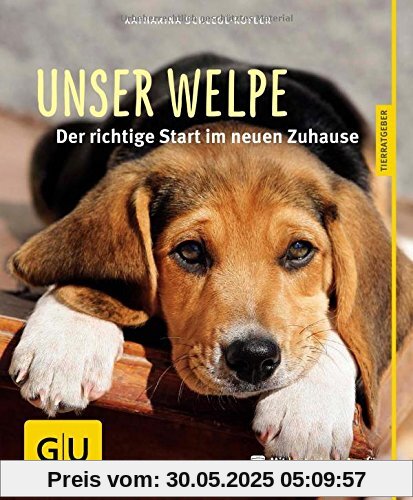 Unser Welpe: Der richtige Start im neuen Zuhause (GU Tierratgeber)