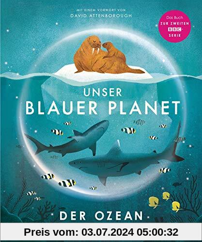 Unser blauer Planet - Der Ozean: Das Kindersachbuch zur BBC-Serie „Unser blauer Planet II“ (Die BBC-Unser-Planet-Reihe, Band 1)