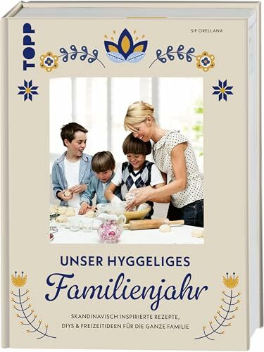 Unser hyggeliges Familienjahr: Skandinavisch inspirierte Rezepte, DIYs und Freizeitideen für d... Unser hyggeliges Familienjahr: Skandinavisch inspirierte Rezepte, DIYs und Freizeitideen für d...