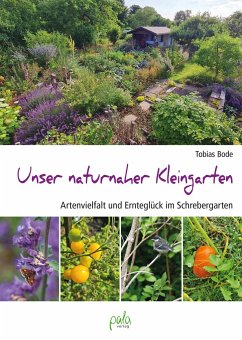 Unser naturnaher Kleingarten von Pala-Verlag