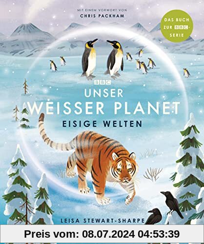 Unser weißer Planet - Eisige Welten: Das Kindersachbuch zur BBC-Serie „Unser Planet“ (Die BBC-Unser-Planet-Reihe, Band 3)