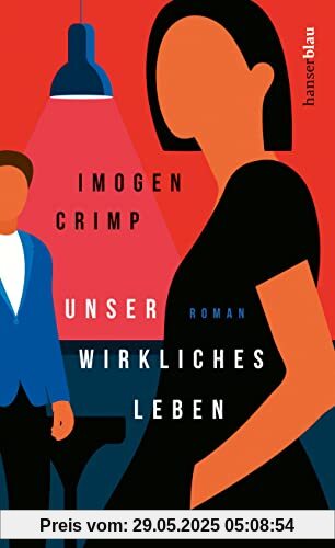 Unser wirkliches Leben: Roman