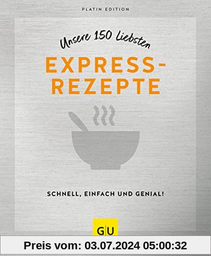 Unsere 150 liebsten Expressrezepte (GU Küchenratgeber)