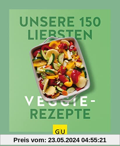 Unsere 150 liebsten Veggie-Rezepte (GU Küchenratgeber)