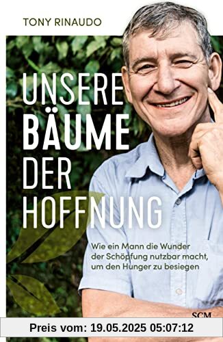 Unsere Bäume der Hoffnung: Wie ein Mann die Wunder der Schöpfung nutzbar macht, um den Hunger zu besiegen Unsere Bäume der Hoffnung: Wie ein Mann die Wunder der Schöpfung nutzbar macht, um den Hunger zu besiegen
