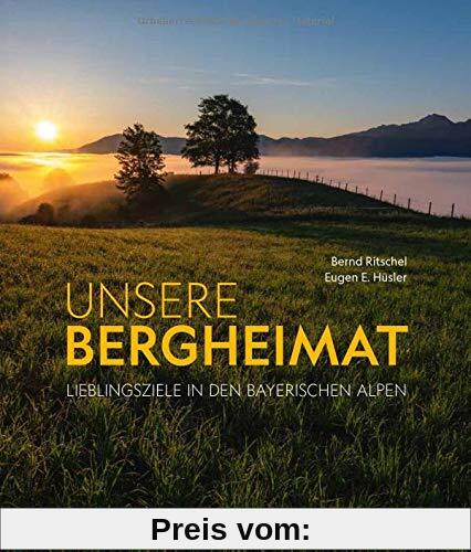 Unsere Bergheimat: Lieblingsziele in den Bayerischen Alpen (Bildband)
