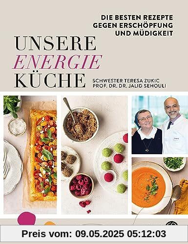 Unsere Energieküche: Die besten Rezepte gegen Erschöpfung und Müdigkeit