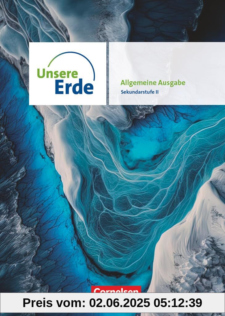 Unsere Erde - Allgemeine Ausgabe 2024 - Sekundarstufe II - 11.-13. Schuljahr: Schulbuch - Mit digitalen Medien Unsere Erde - Allgemeine Ausgabe 2024 - Sekundarstufe II - 11.-13. Schuljahr: Schulbuch - Mit digitalen Medien