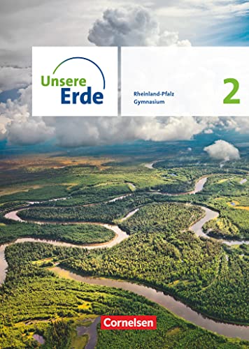 Unsere Erde - Sekundarstufe I Rheinland-Pfalz - Ausgabe ab 2022 - Band 2: Schulbuch - Mit digitalen Medien Unsere Erde - Sekundarstufe I Rheinland-Pfalz - Ausgabe ab 2022 - Band 2: Schulbuch - Mit digitalen Medien