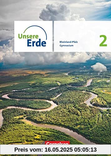 Unsere Erde - Ausgabe Rheinland-Pfalz 2022 - Sekundarstufe I - Band 2: Schülerbuch Unsere Erde - Ausgabe Rheinland-Pfalz 2022 - Sekundarstufe I - Band 2: Schülerbuch