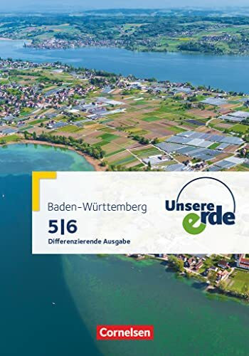 Unsere Erde - Differenzierende Ausgabe Baden-Württemberg - Ausgabe ab 2016 - 5./6. Schuljahr: ... Unsere Erde - Differenzierende Ausgabe Baden-Württemberg - Ausgabe ab 2016 - 5./6. Schuljahr: ...