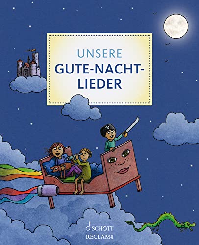 Unsere Gute-Nacht-Lieder: Ein Liederbuch für jeden Abend Unsere Gute-Nacht-Lieder: Ein Liederbuch für jeden Abend