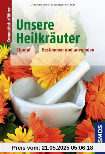 Unsere Heilkräuter: bestimmen und anwenden