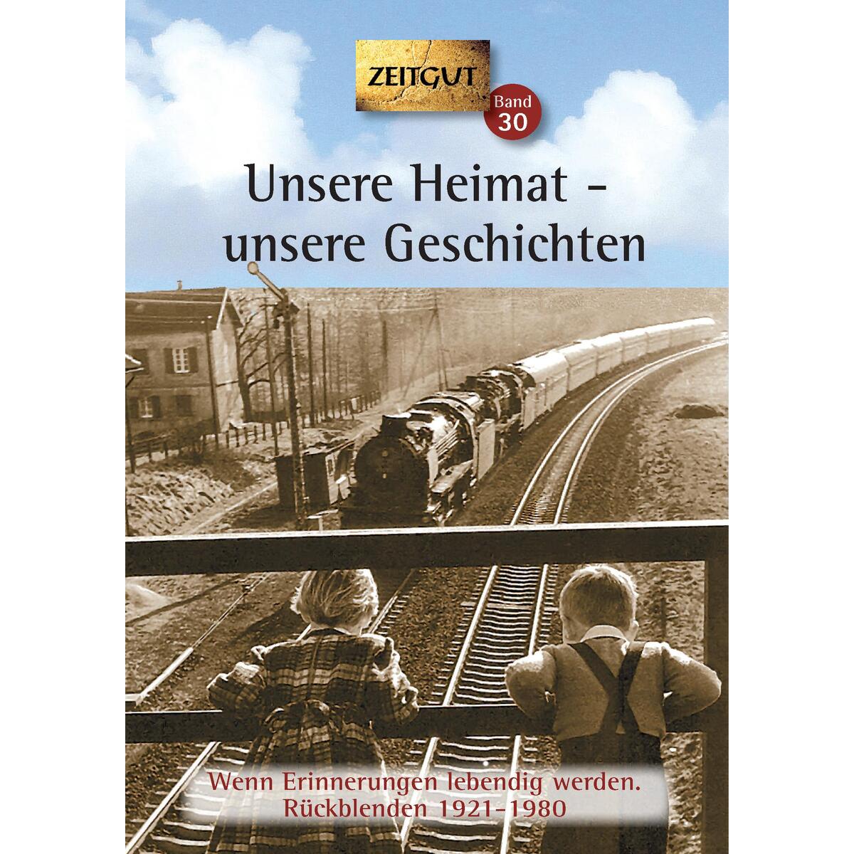 Unsere Heimat - unsere Geschichten. Klappenbroschur Unsere Heimat - unsere Geschichten. Klappenbroschur von Zeitgut Verlag GmbH